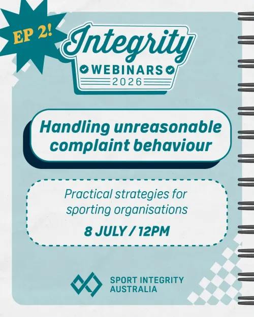 Handling unreasonable complaint behaviour webinar hosted by Sport Integrity Australia cover image