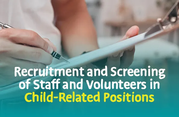 Recruitment and screening of staff and volunteers in child related positions
